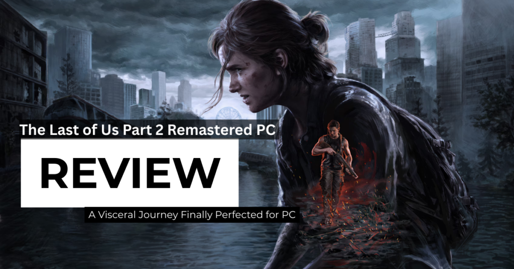 The Last of Us Part 2 Remastered PC Review Featured image