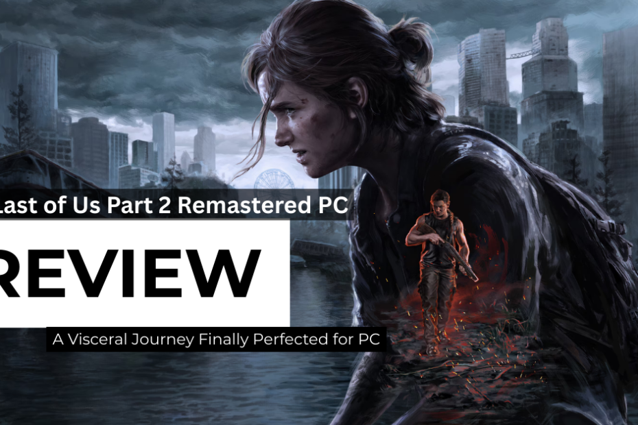 The Last of Us Part 2 Remastered PC Review Featured image